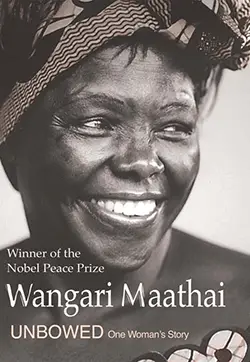 unbowed one womans story wangari maathai
